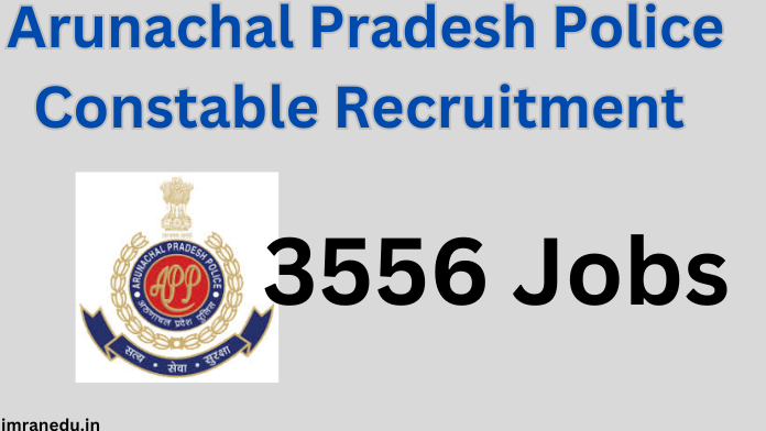 Arunachal Pradesh Police Constable Recruitment