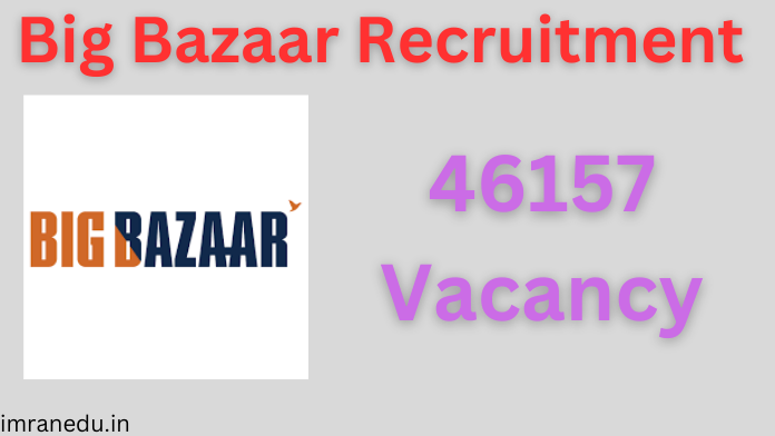 Big Bazaar Recruitment 2024