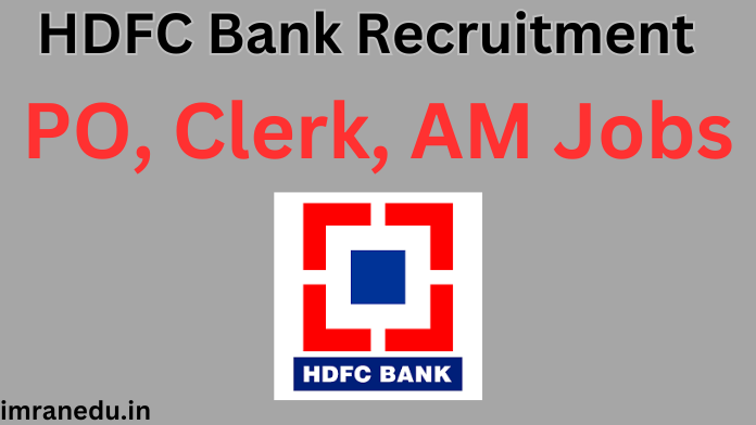 HDFC Bank Recruitment 2024 - Apply Online PO, Clerk, AM Jobs