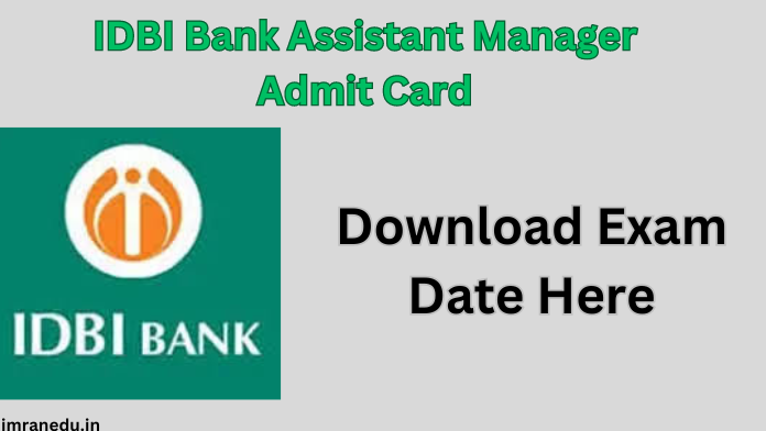 IDBI Bank Assistant Manager Admit Card 2024 -