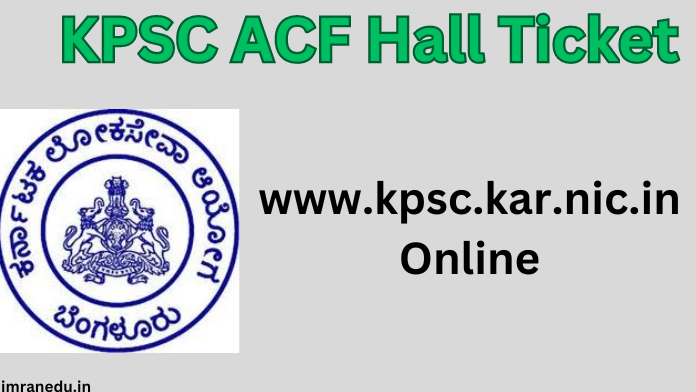 KPSC ACF Hall Ticket 2024