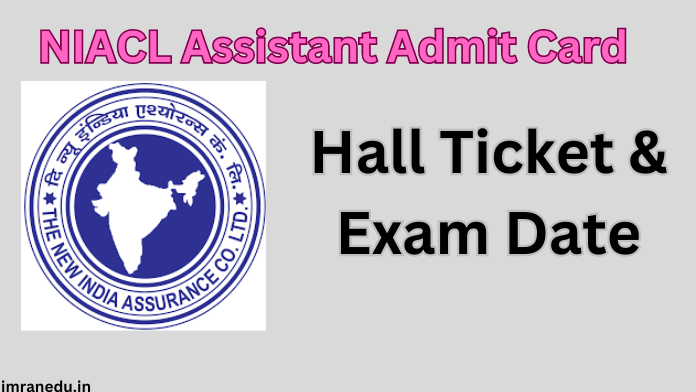 NIACL Assistant Admit Card 2024