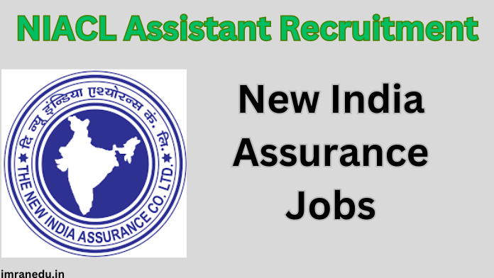 NIACL Assistant Recruitment 2024 - New India Assurance Jobs