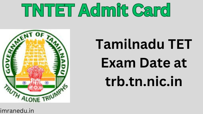 TNTET Admit Card 2024 - Tamilnadu TET Exam Date at trb.tn.nic.in