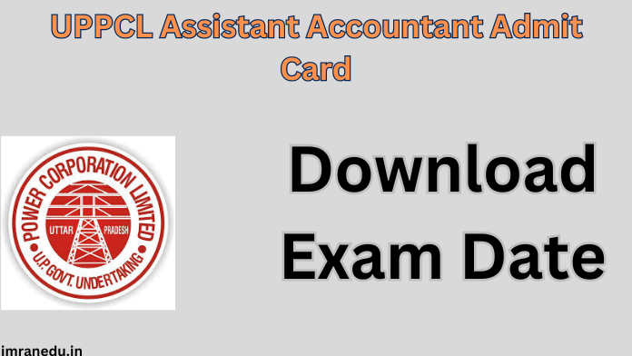 UPPCL Assistant Accountant Admit Card 2024 - Download Exam Date