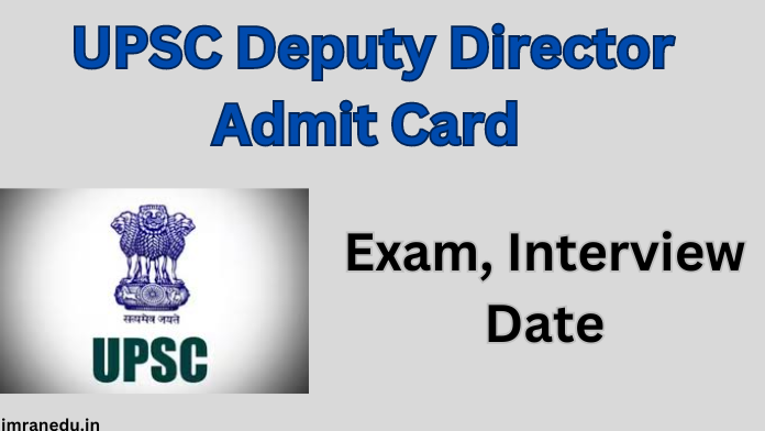 UPSC Deputy Director Admit Card 2024