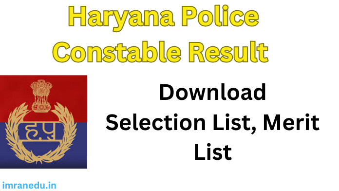 Haryana Police Constable Result 2024 - Download Selection List, Merit List