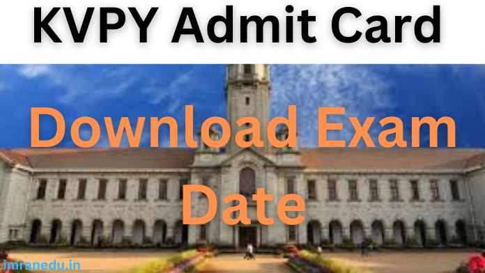 KVPY Admit Card 2024 - Download Exam Date @kvpy.iisc.ac.in